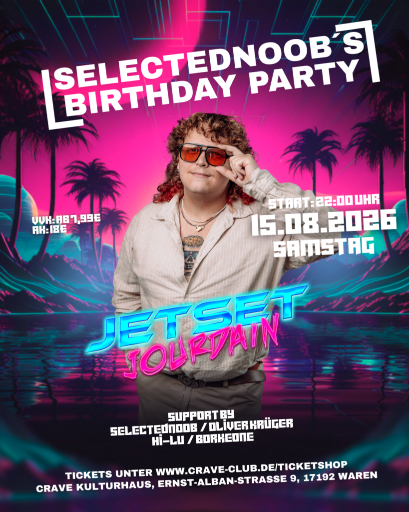🔥 JETSET JOURDAIN LIVE X SELECTEDNOOB’S BIRTHDAY PARTY @ cRAVE Kulturhaus🔥